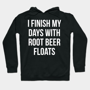 I Finish My Days With Root Beer Floats Ice Cream Dessert Hoodie